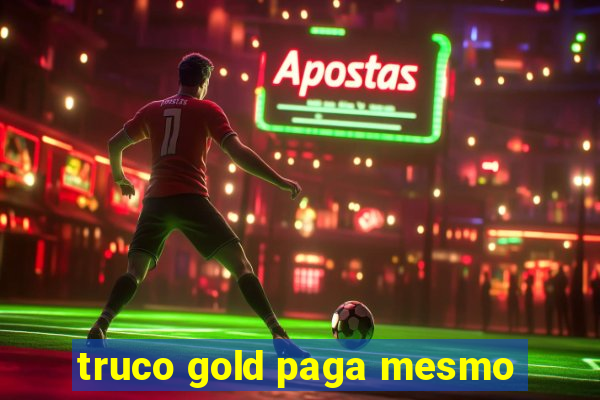 truco gold paga mesmo